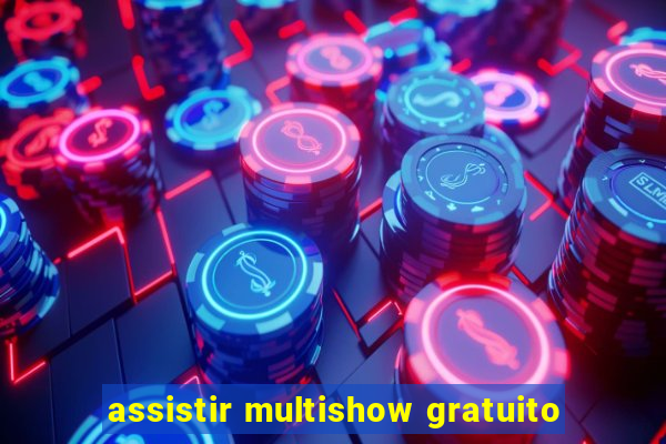 assistir multishow gratuito